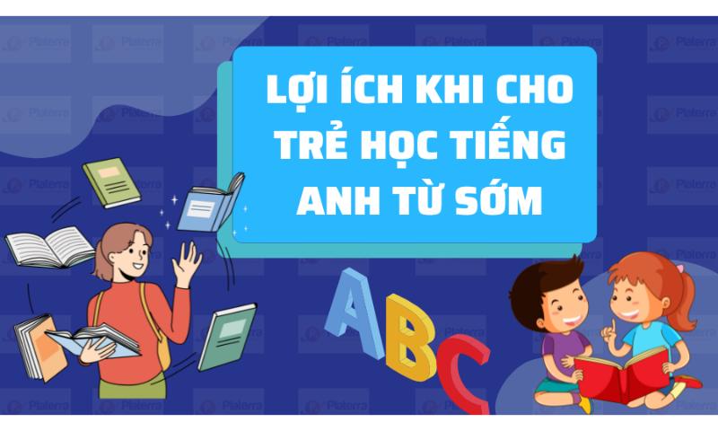 Lợi ích của việc học ngoại ngữ sớm.