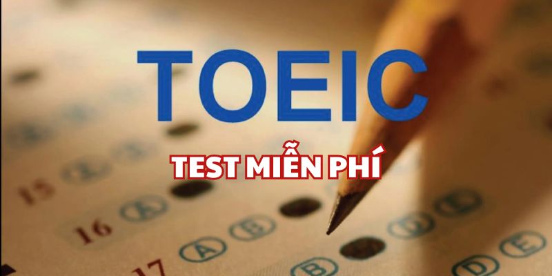 Mục đích của test trình độ TOEIC